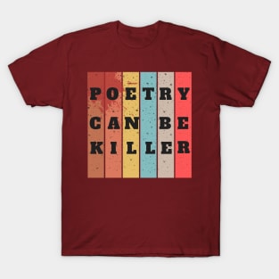 Poetry Can Be Killer T-Shirt